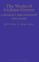 Mike Hill - The Works of Graham Greene: A Reader´s Bibliography and Guide - 9781441199959 - V9781441199959
