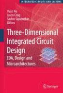 Yuan Xie (Ed.) - Three-Dimensional Integrated Circuit Design: EDA, Design and Microarchitectures - 9781441907837 - V9781441907837