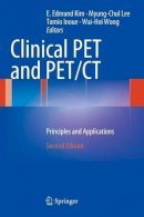 E. Edmund Kim (Ed.) - Clinical PET and PET/CT: Principles and Applications - 9781441908018 - V9781441908018
