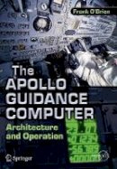 Frank O'brien - The Apollo Guidance Computer - 9781441908766 - V9781441908766