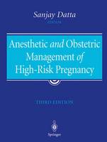 Sanjay Datta (Ed.) - Anesthetic and Obstetric Management of High-Risk Pregnancy - 9781441918192 - V9781441918192