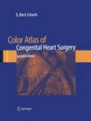 S. Bert Litwin - Color Atlas of Congenital Heart Surgery - 9781441922526 - V9781441922526