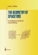 James J. Callahan - The Geometry of Spacetime: An Introduction to Special and General Relativity - 9781441931429 - V9781441931429