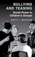 Gayle L. Macklem - Bullying and Teasing: Social Power in Children’s Groups - 9781441934239 - V9781441934239