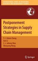 T. C. Edwin Cheng - Postponement Strategies in Supply Chain Management - 9781441958365 - V9781441958365