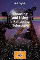 Neil English - Choosing and Using a Refracting Telescope - 9781441964021 - V9781441964021