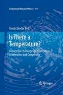Tamas Sandor Biro - Is There a Temperature?: Conceptual Challenges at High Energy, Acceleration and Complexity - 9781441980403 - V9781441980403