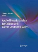 Matson  Johnny L. - Applied Behavior Analysis for Children with Autism Spectrum Disorders - 9781441981325 - V9781441981325
