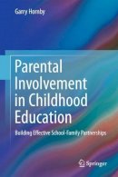 Garry Hornby - Parental Involvement in Childhood Education: Building Effective School-Family Partnerships - 9781441983787 - V9781441983787
