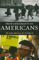 Jacob L. Vigdor - From Immigrants to Americans: The Rise and Fall of Fitting In - 9781442201361 - V9781442201361