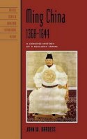 John W. Dardess - Ming China, 1368–1644: A Concise History of a Resilient Empire - 9781442204904 - V9781442204904
