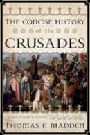 Thomas F. Madden - The Concise History of the Crusades - 9781442215757 - V9781442215757