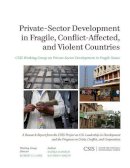 Hameed, Sadika, Mixon, Kathryn - Private-Sector Development in Fragile, Conflict-Affected, and Violent Countries (CSIS Reports) - 9781442224919 - V9781442224919