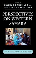 Anouar(Ed) Boukhars - Perspectives on Western Sahara: Myths, Nationalisms, and Geopolitics - 9781442226852 - V9781442226852