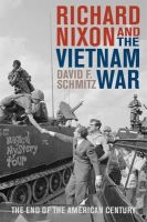 David F. Schmitz - Richard Nixon and the Vietnam War: The End of the American Century (Vietnam: America in the War Years) - 9781442227095 - V9781442227095