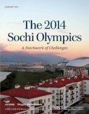Sergey Markedonov - The 2014 Sochi Olympics: A Patchwork of Challenges - 9781442228214 - V9781442228214