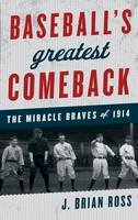 J. Brian Ross - Baseball´s Greatest Comeback: The Miracle Braves of 1914 - 9781442236066 - V9781442236066