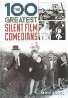 James Roots - 100 Greatest Silent Film Comedians - 9781442236493 - V9781442236493