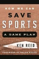 Ken Reed - How We Can Save Sports - 9781442242647 - V9781442242647