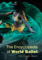 Mary Ellen Snodgrass - The Encyclopedia of World Ballet - 9781442245259 - V9781442245259