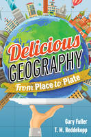 Gary Fuller - Delicious Geography: From Place to Plate - 9781442245327 - V9781442245327