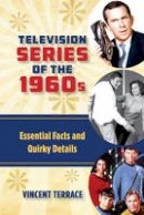 Vincent Terrace - Television Series of the 1960s: Essential Facts and Quirky Details - 9781442268340 - V9781442268340