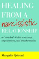 Fjelstad, Margalis - Healing from a Narcissistic Relationship: A Caretaker's Guide to Recovery, Empowerment, and Transformation - 9781442272002 - V9781442272002