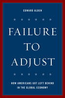 Edward Alden - Failure to Adjust: How Americans Got Left Behind in the Global Economy - 9781442272606 - V9781442272606