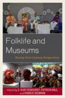 Kurst Dewhurst - Folklife and Museums: Twenty-First Century Perspectives (American Association for State and Local History) - 9781442272927 - V9781442272927