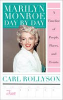 Carl Rollyson - Marilyn Monroe Day by Day: A Timeline of People, Places, and Events - 9781442273870 - V9781442273870