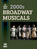 Dan Dietz - The Complete Book of 2000s Broadway Musicals - 9781442278004 - V9781442278004