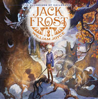 William Joyce - The Guardians of Childhood: Jack Frost - 9781442430433 - V9781442430433