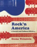Deena Weinstein - Rock´n America: A Social and Cultural History - 9781442600157 - V9781442600157