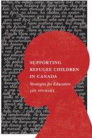 Jan Stewart - Supporting Refugee Children: Strategies for Educators - 9781442600300 - V9781442600300