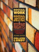 Colleen Lundy - Social Work, Social Justice, and Human Rights: A Structural Approach to Practice - 9781442600393 - V9781442600393