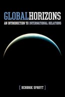 Hendrik Spruyt - Global Horizons: An Introduction to International Relations - 9781442600928 - V9781442600928