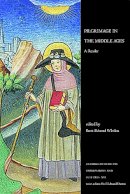 Brett Edward Whalen - Pilgrimage in the Middle Ages: A Reader - 9781442601994 - V9781442601994