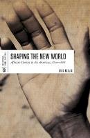Eric Guest Nellis - Shaping the New World: African Slavery in the Americas, 1500-1888 - 9781442605558 - V9781442605558