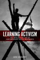 Aziz Choudry - Learning Activism: The Intellectual Life of Contemporary Social Movements - 9781442607903 - V9781442607903