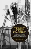 Kirk Niergarth - The Dignity of Every Human Being: New Brunswick Artists and Canadian Culture between the Great Depression and the Cold War - 9781442613898 - V9781442613898