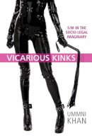Ummni Khan - Vicarious Kinks: S/M in the Socio-Legal Imaginary - 9781442615519 - V9781442615519
