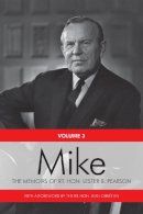 Rt. Hon. Lester B. Pearson - Mike: The Memoirs of the Rt. Hon. Lester B. Pearson, Volume Three: 1957-1968 - 9781442615663 - V9781442615663