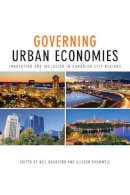 Neil Bradford - Governing Urban Economies: Innovation and Inclusion in Canadian City Regions - 9781442626270 - V9781442626270
