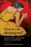 Marlene Epp - Sisters or Strangers?: Immigrant, Ethnic, and Racialized Women in Canadian History - 9781442629134 - V9781442629134