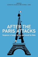 Edward Iacobucci - After the Paris Attacks: Responses in Canada, Europe, and Around the Globe - 9781442630017 - V9781442630017