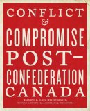 Raymond B. Blake - Conflict and Compromise: Post-Confederation Canada - 9781442635579 - V9781442635579