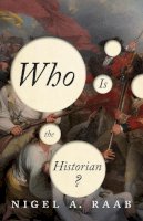 Nigel A. Raab - Who is the Historian? - 9781442635722 - V9781442635722