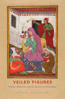 Teresa Heffernan - Veiled Figures: Women, Modernity, and the Spectres of Orientalism - 9781442637238 - V9781442637238