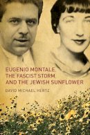 David M. Hertz - Eugenio Montale, the Fascist Storm, and the Jewish Sunflower - 9781442645387 - V9781442645387