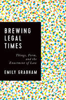 Emily Grabham - Brewing Legal Times: Things, Form, and the Enactment of Law - 9781442646056 - V9781442646056